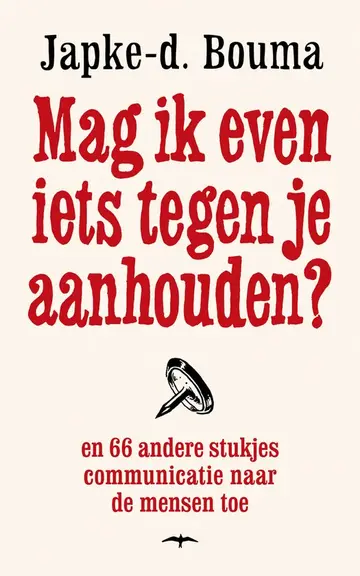 Omslag van Mag ik even iets tegen je aanhouden? en 66 andere stukjes communicatie naar de mensen toe