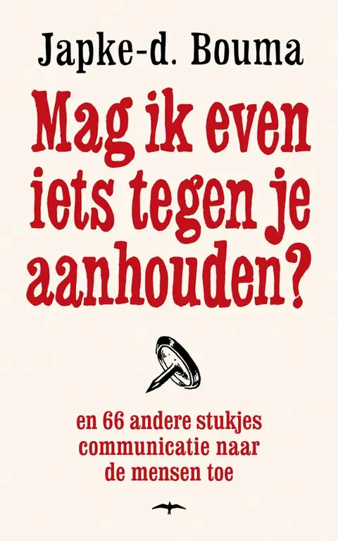 Omslag van Mag ik even iets tegen je aanhouden? en 66 andere stukjes communicatie naar de mensen toe