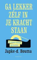 Omslag van Ga lekker zélf in je kracht staan