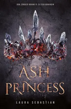 Omslag van Ash Princess : als ik dit wil overleven, zal ik sterk moeten zijn. Sterk als een koningin