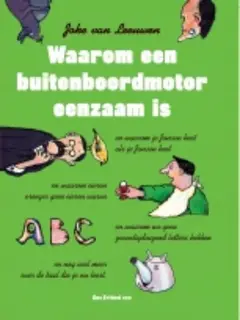 Omslag van Waarom een buitenboordmotor eenzaam is en waarom je Jansen heet als je Jansen heet en waarom eieren vroeger geen eieren waren en waarom we geen zeventigduizend letters hebben en nog veel meer over de taal die je nu leest