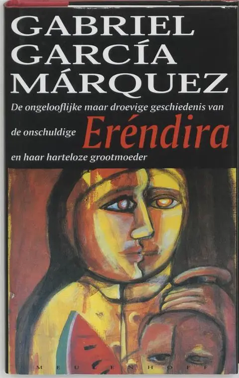 Omslag van De ongelooflijke maar droevige geschiedenis van de onschuldige Eréndira en haar harteloze grootmoeder en andere verhalen