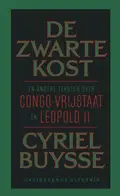 Omslag van De zwarte kost en andere teksten over Congo-Vrijstaat en Leopold II