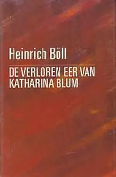 Omslag van De verloren eer van Katharina Blum, of Hoe geweld kan ontstaan en waartoe het kan leiden