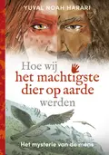 Omslag van Hoe wij het machtigste dier op aarde werden