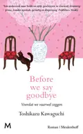 Omslag van Before we say goodbye = Voordat we vaarwel zeggen