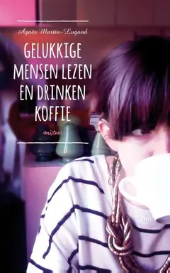Omslag van Gelukkige mensen lezen en drinken koffie