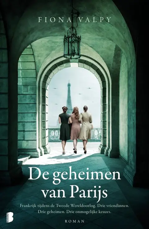 Omslag van De geheimen van Parijs : Frankrijk tijdens de Tweede Wereldoorlog. Drie vriendinnen. Drie geheimen. Drie onmogelijke keuzes.
