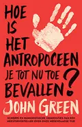 Omslag van Hoe is het antropoceen je tot nu toe bevallen?